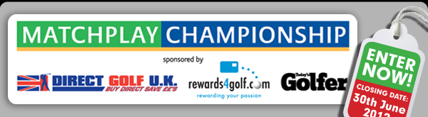 Matchplay Championship - Enter Now. Entries close 30th June 2012